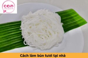 Cách làm bún tươi tại nhà - Sotayandam