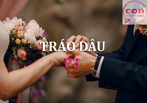 Tráo dâu P3