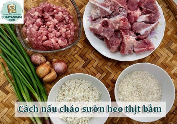 Cách nấu cháo sườn heo thịt bằm